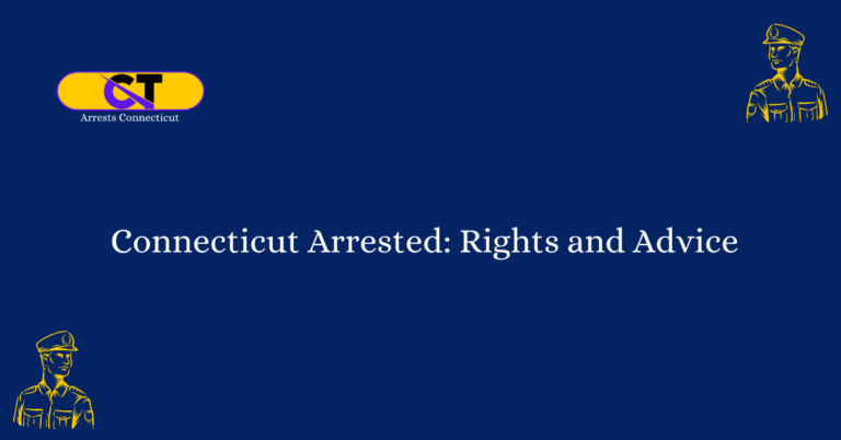Connecticut Arrested Rights and Advice