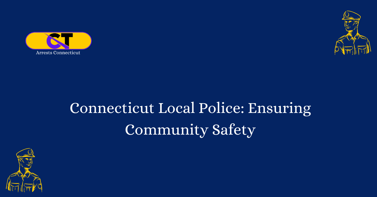 Connecticut Local Police Ensuring Community Safety