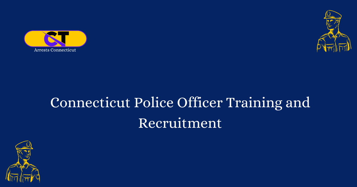 Connecticut Police Officer Training and Recruitment
