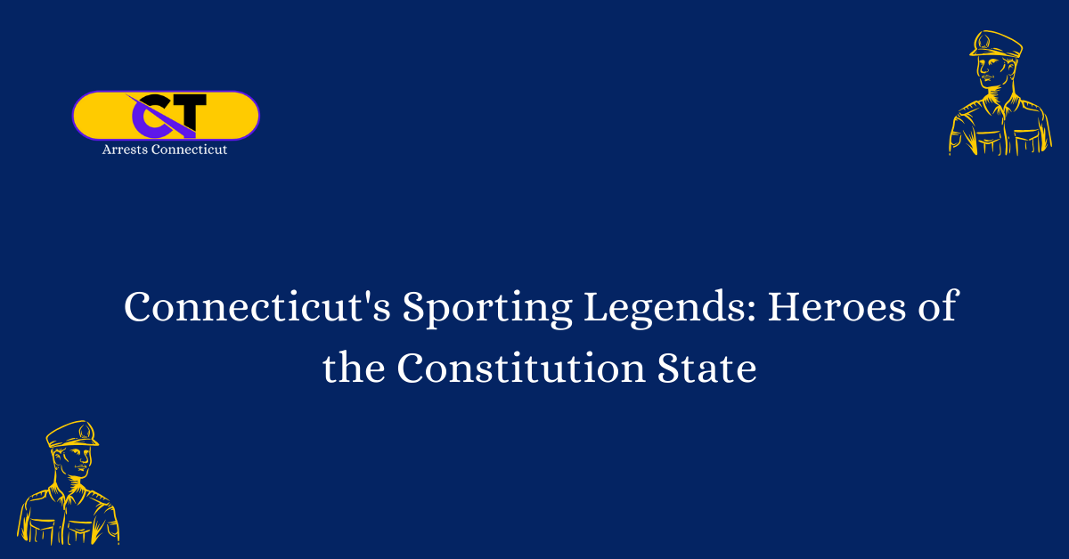 Connecticut Sporting Legends Heroes of the Constitution State