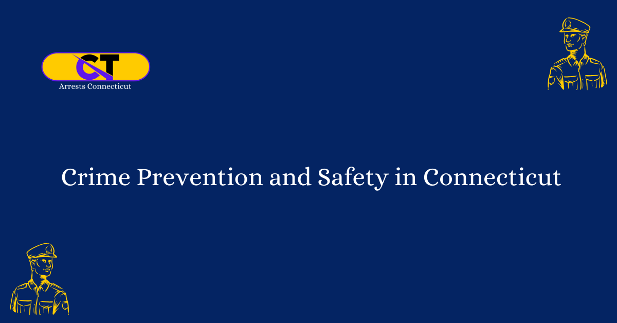 Crime Prevention and Safety in Connecticut