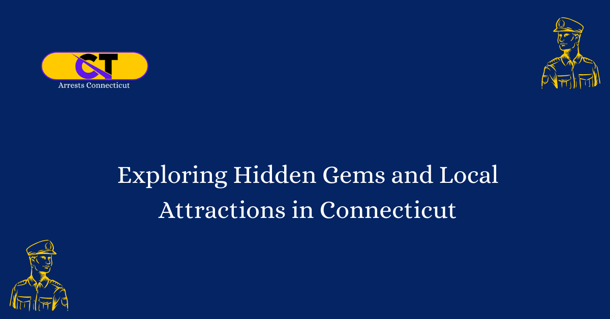 Exploring Hidden Gems and Local Attractions in Connecticut