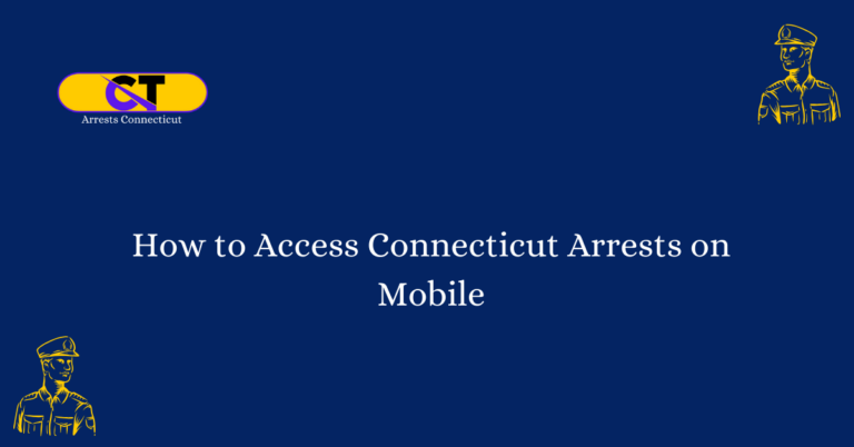 How to Access Connecticut Arrests on Mobile