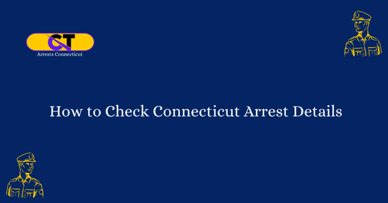 How to Check Connecticut Arrest Details