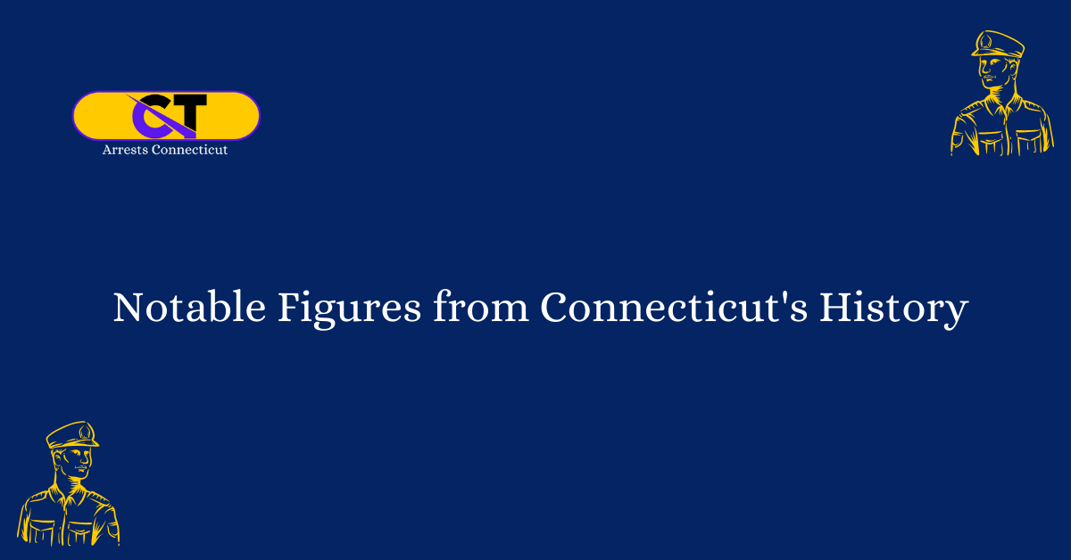 Notable Figures from Connecticuts History