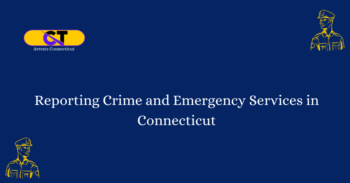 Reporting Crime and Emergency Services in Connecticut