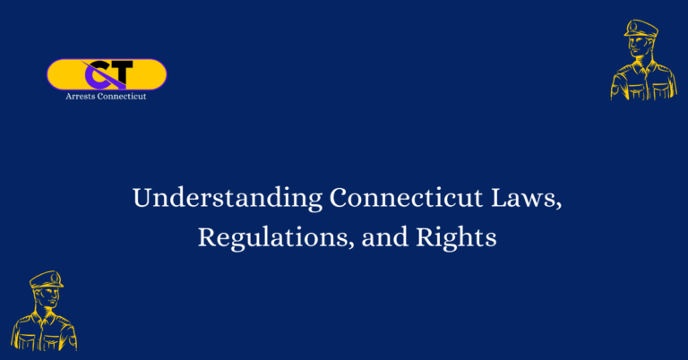 Understanding Connecticut Laws, Regulations, and Rights